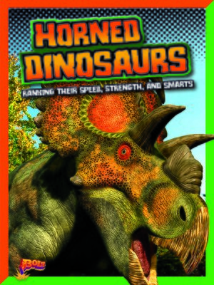 cover image of Horned Dinosaurs: Ranking Their Speed, Strength, and Smarts